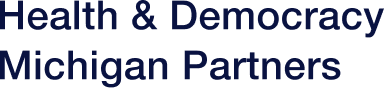 Health & Democracy Michigan Partners