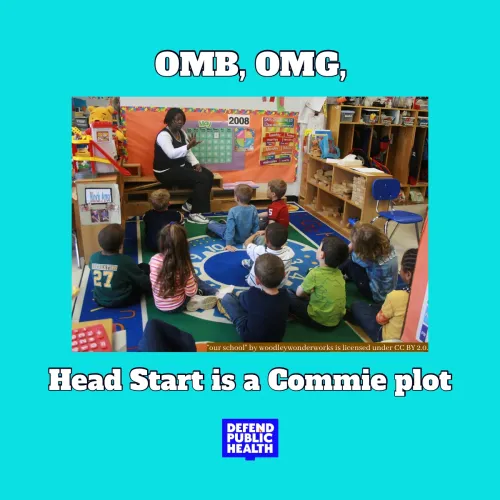 Photo of a classroom that says OMB OMG head start is a commie plot with the defend public health logo